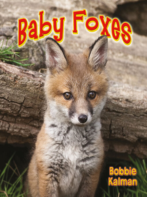 Bobbie Kalman创作的Baby Foxes作品的详细信息 - 可供借阅